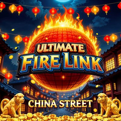 Ultimate Fire Link China Street
