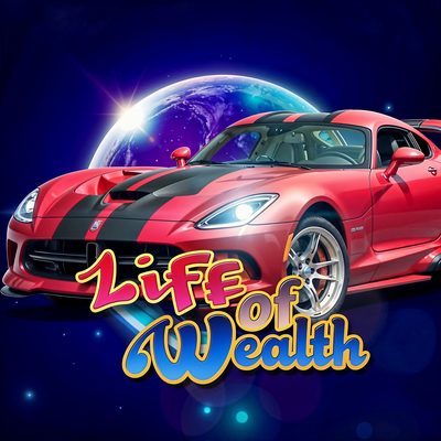 Life of Wealth