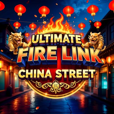 Ultimate Fire Link China Street
